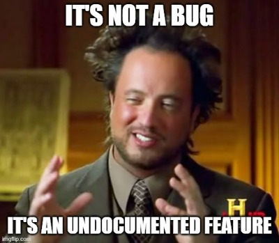 A feature or a bug? Depends who you ask! 